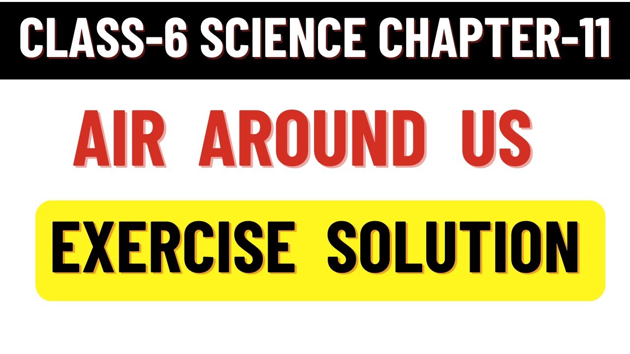 Class 6 Science Chapter 11 Air around us Exercise solutions