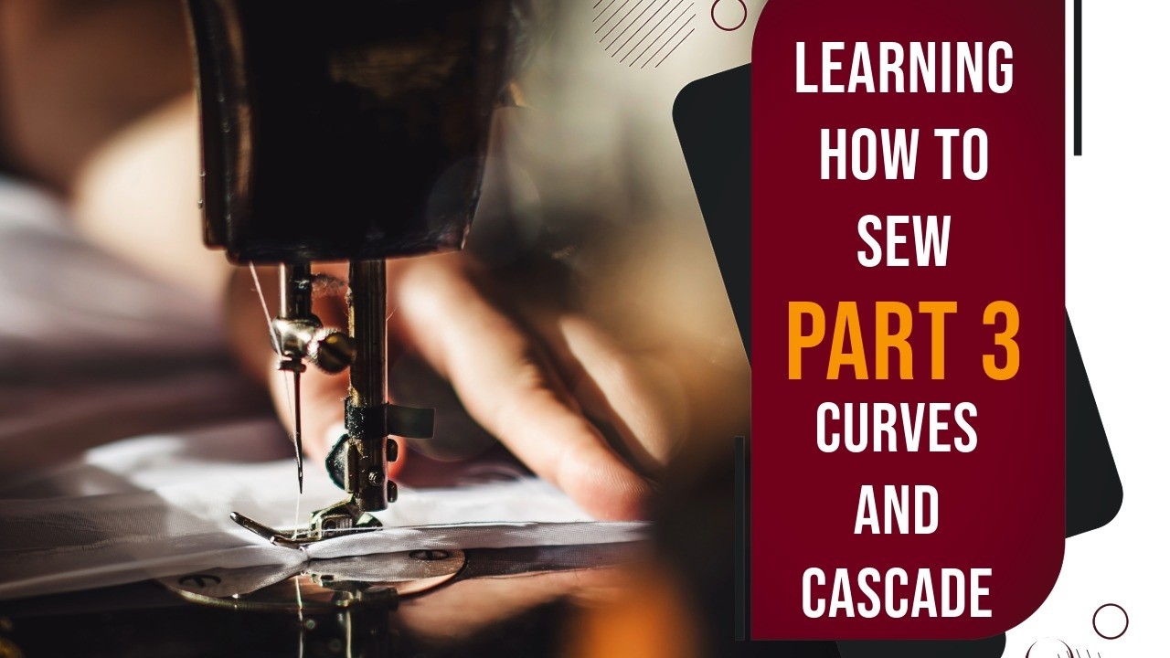 Learning How to Sew – Week 3 | Sewing Curves & Cascades with Practice Sheets