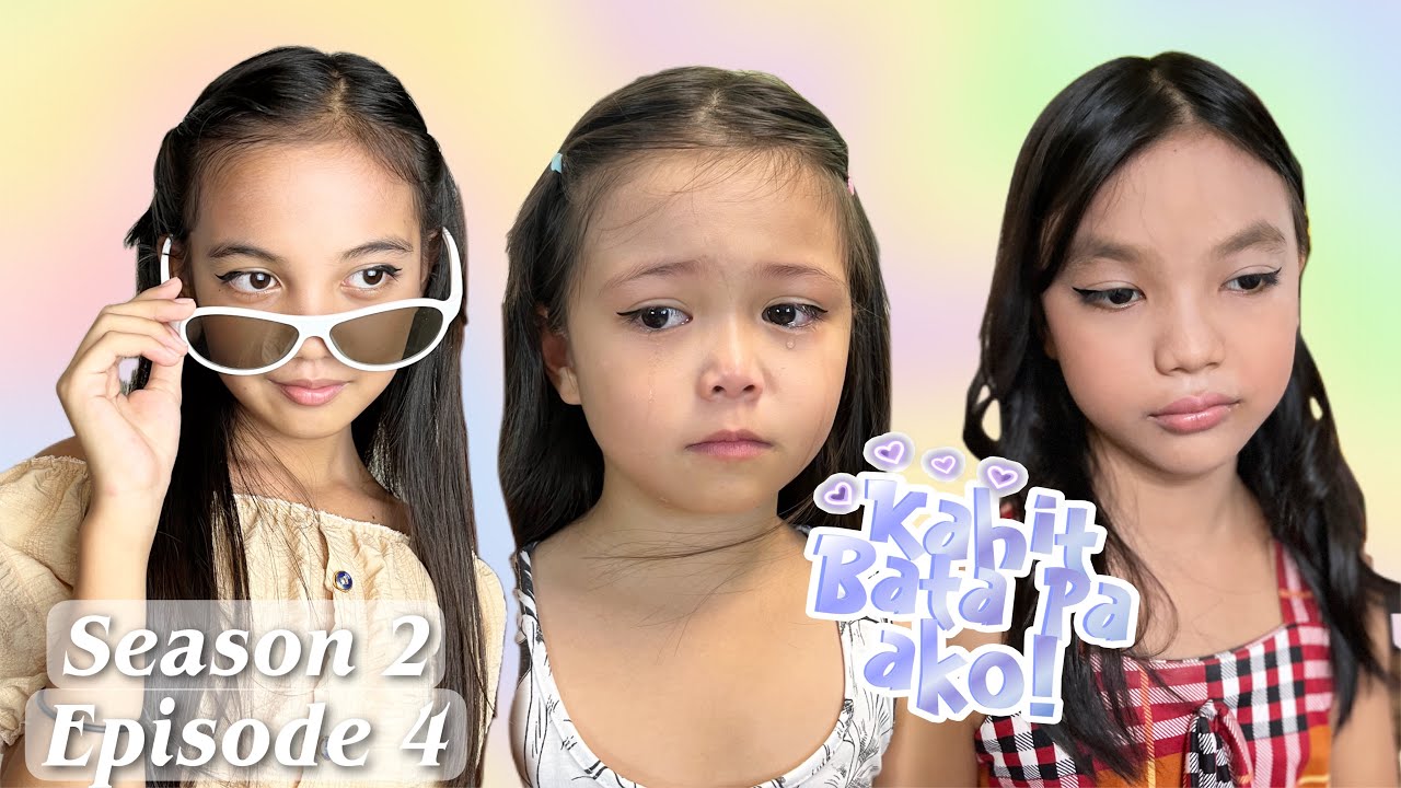 KAHIT BATA PA AKO SEASON 2 | EPISODE 4