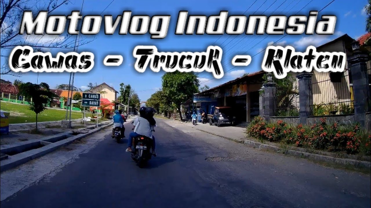 Moto vlog Indonesia Explore Cawas - Trucuk Klaten Jawa Tengah