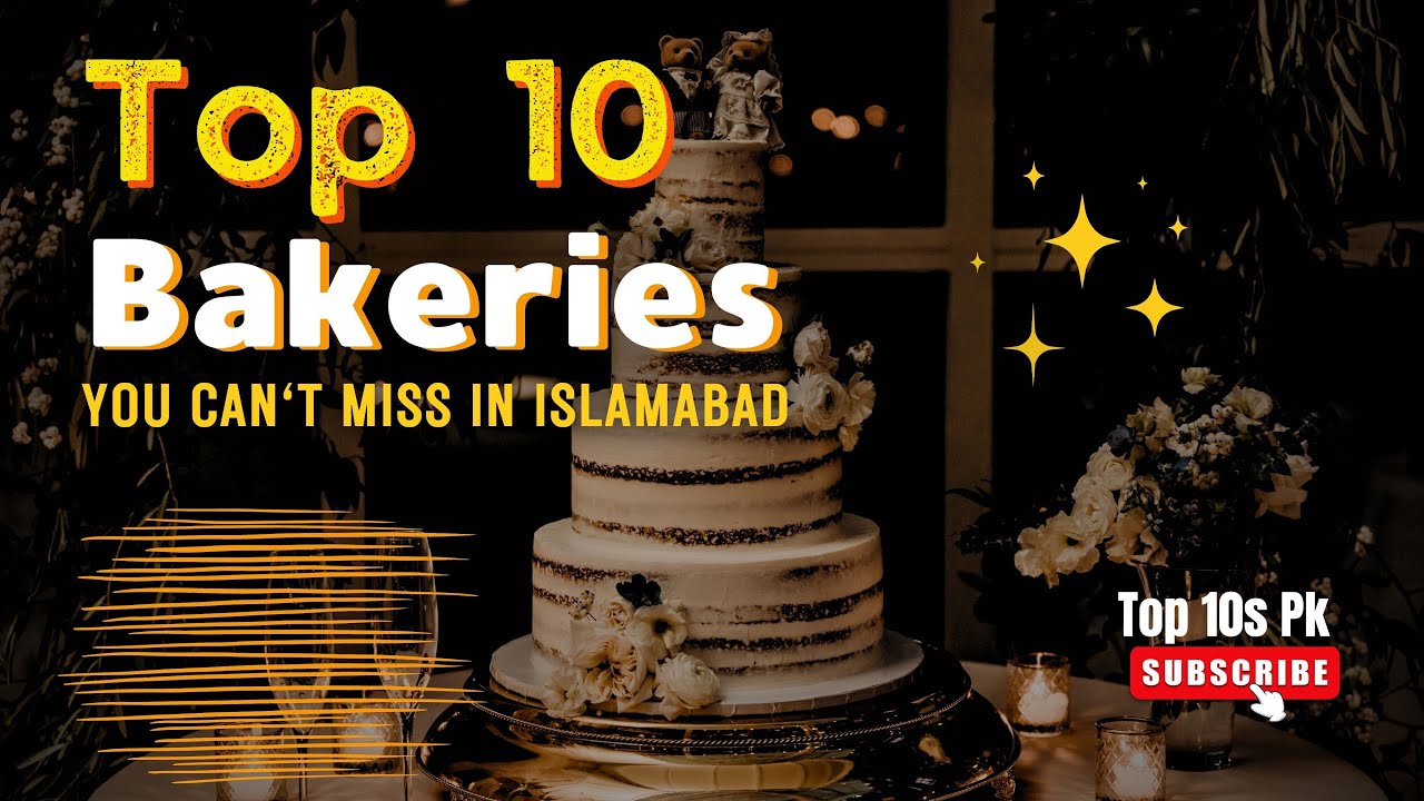 Indulge in Islamabad's Finest: Top 10 Bakeries You Can't Miss | Best bakery In Islamabad