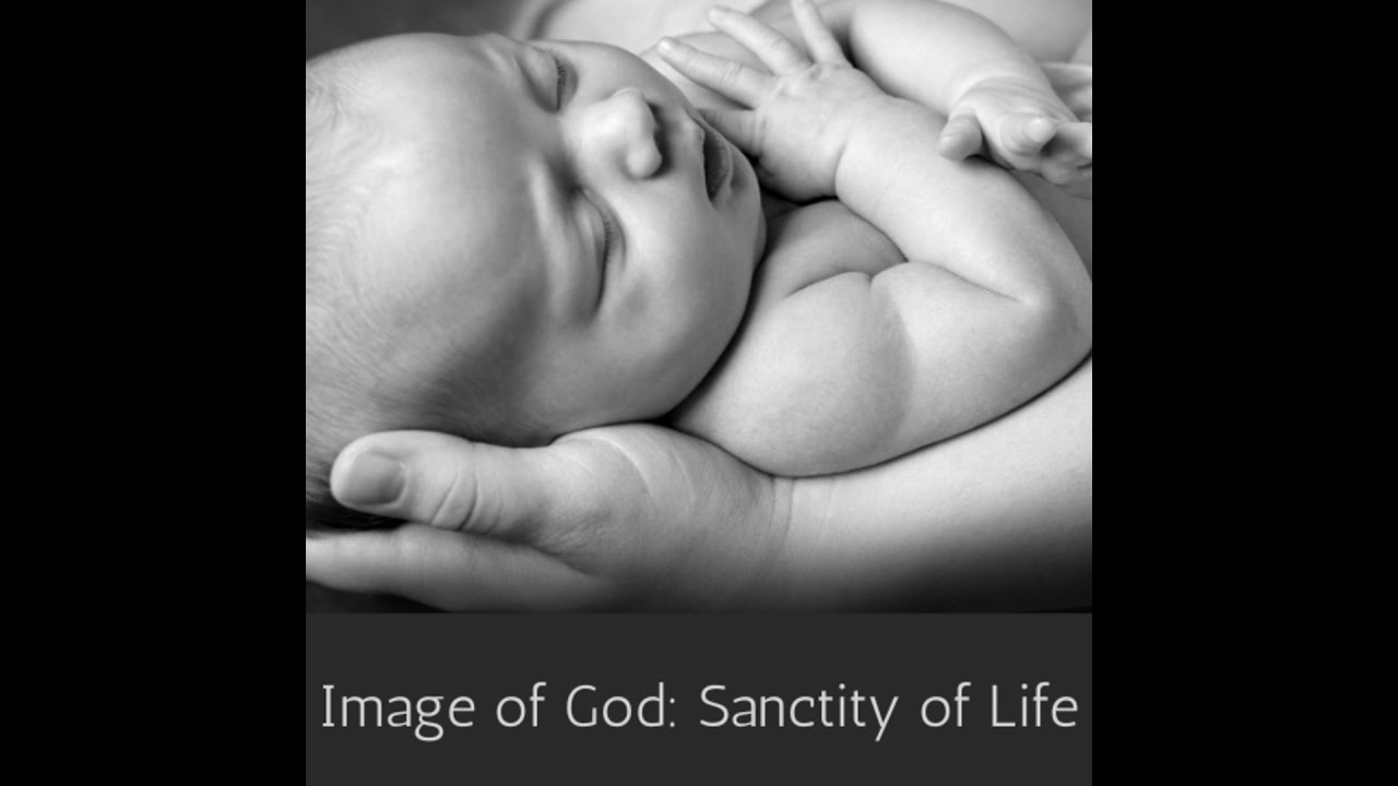 Ep. 12a Image of God: Sanctity of Life
