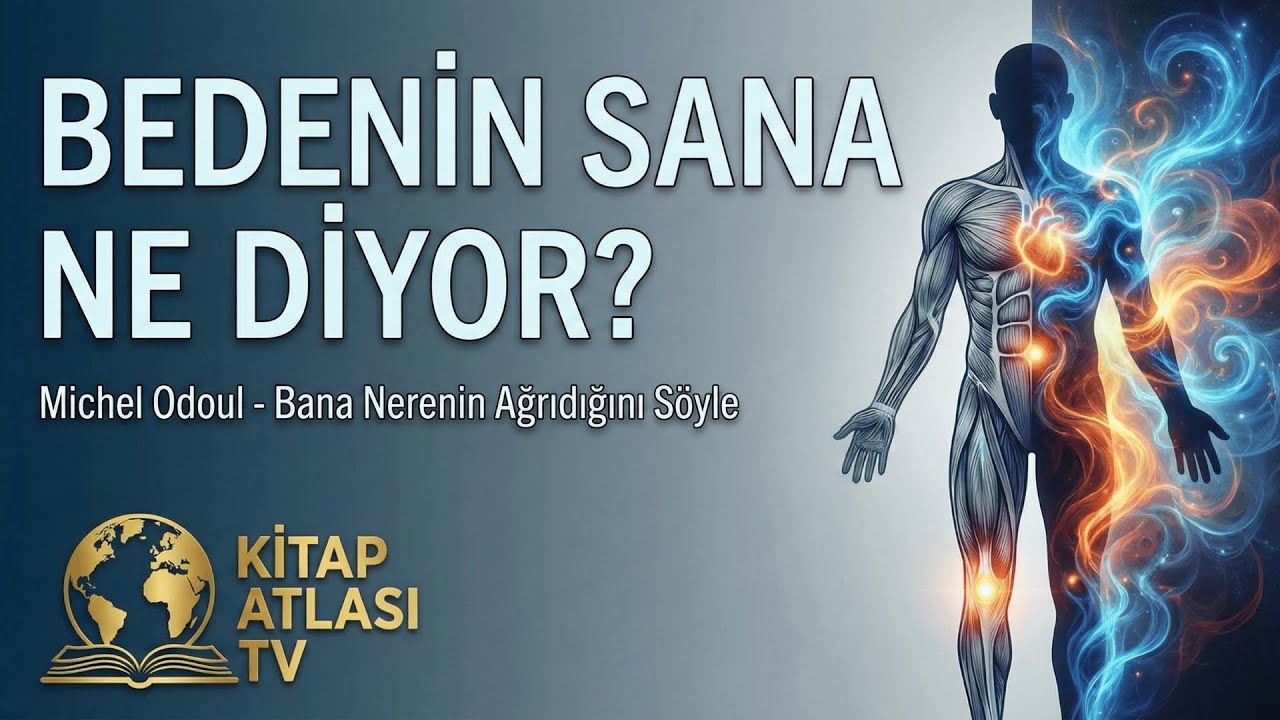 Hastalıkların Duygusal Nedenleri: V&uuml;cudun Sana Ne Anlatmaya &Ccedil;alışıyor? | Kitap Atlası Tv
