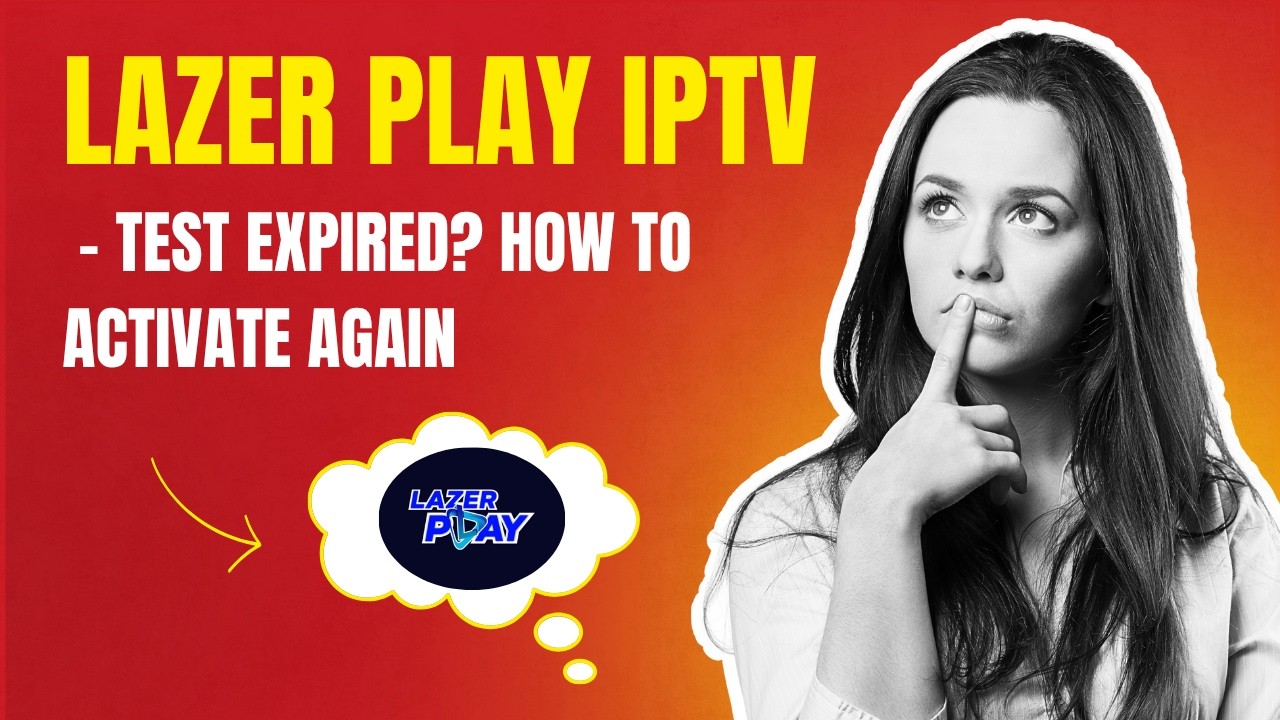Lazer Play IPTV – Test Expired? How to Activate Again