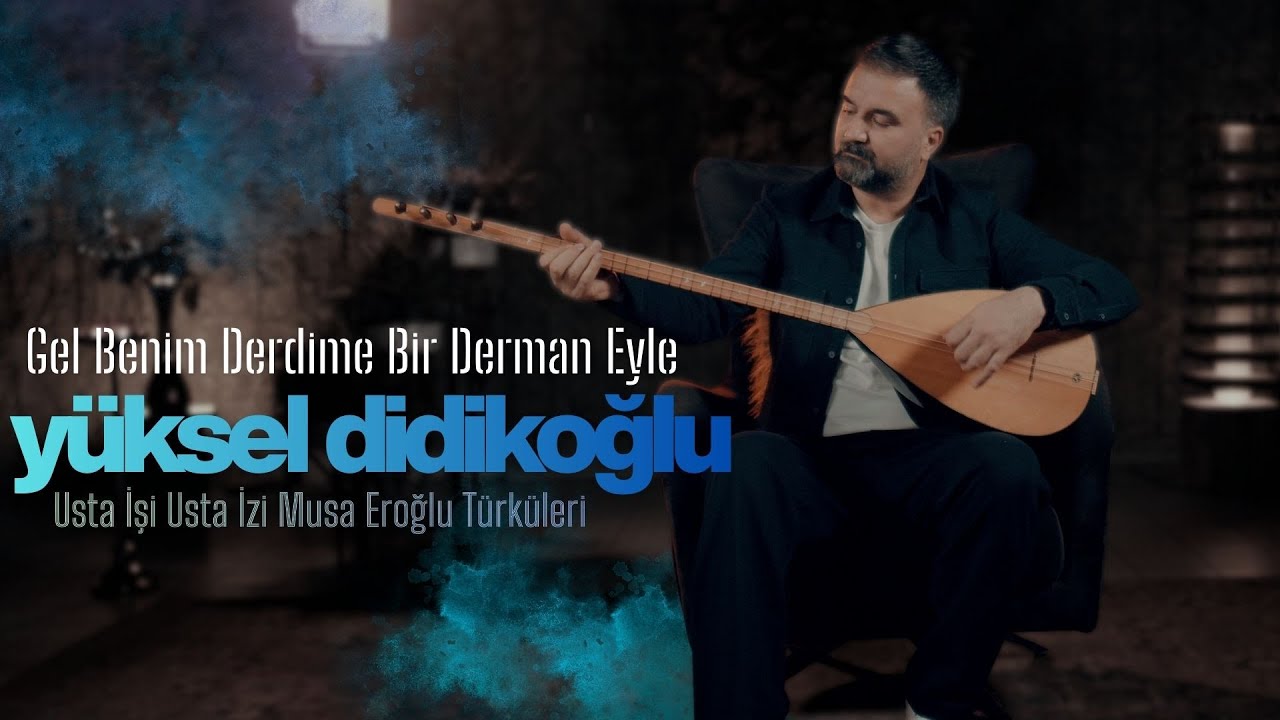 Gel Benim derdime Bir Derman Eyle | Yüksel Didikoğlu