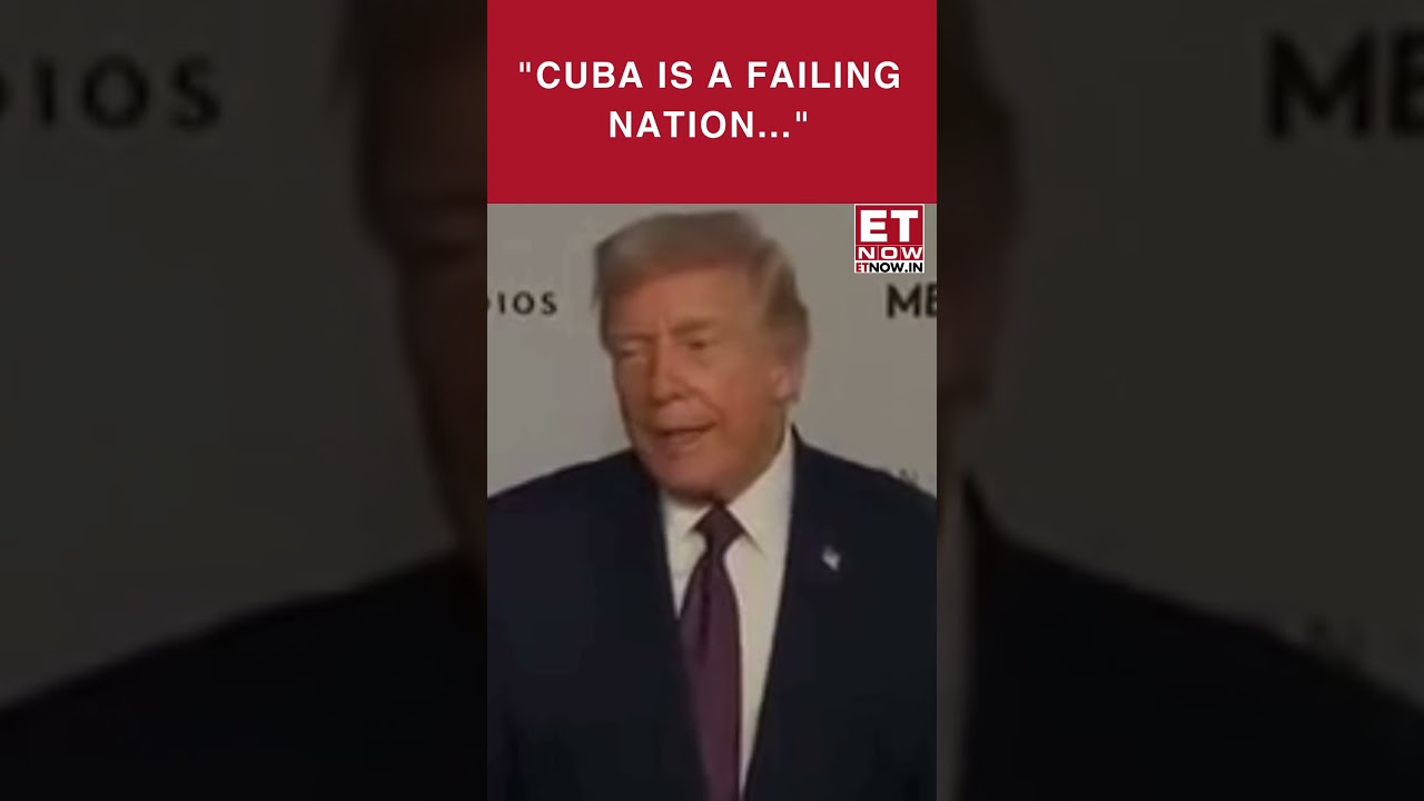 US President Trump Labels Cuba ‘A Failing Nation’ Amid Political Criticism | ET Now 