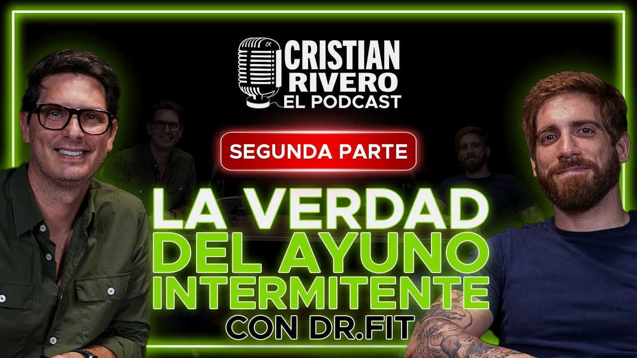 AYUNO INTERMITENTE CON DR FIT - SEGUNDA PARTE | CRISTIAN RIVERO EL PODCAST