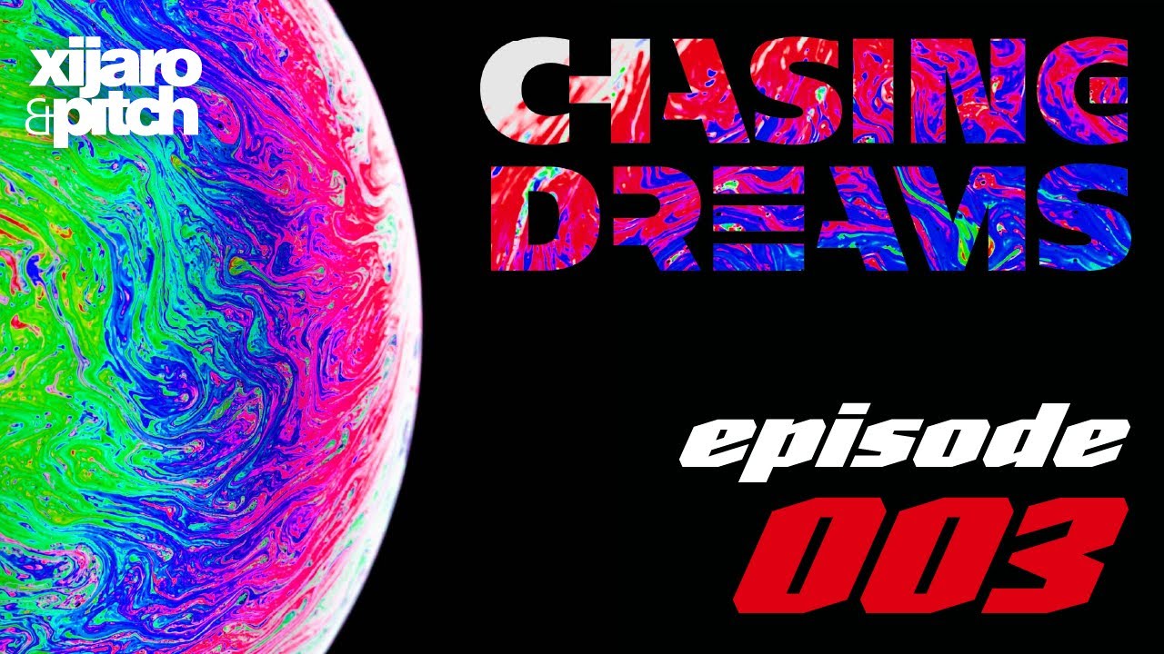 XiJaro & Pitch pres. Chasing Dreams 003