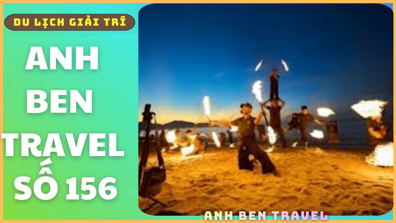 Anh Ben Travel Số 156 - Múa Lửa Tại Biển