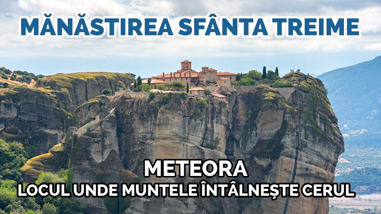 Mănăstirea Sfânta Treime, Meteora, Grecia - Locul Unde Muntele Întâlnește Cerul