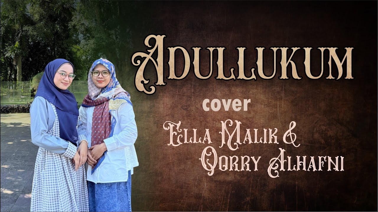 ADULLUKUM (Versi Al-Aqso) Cover Ella Malik & @qorrialhafni