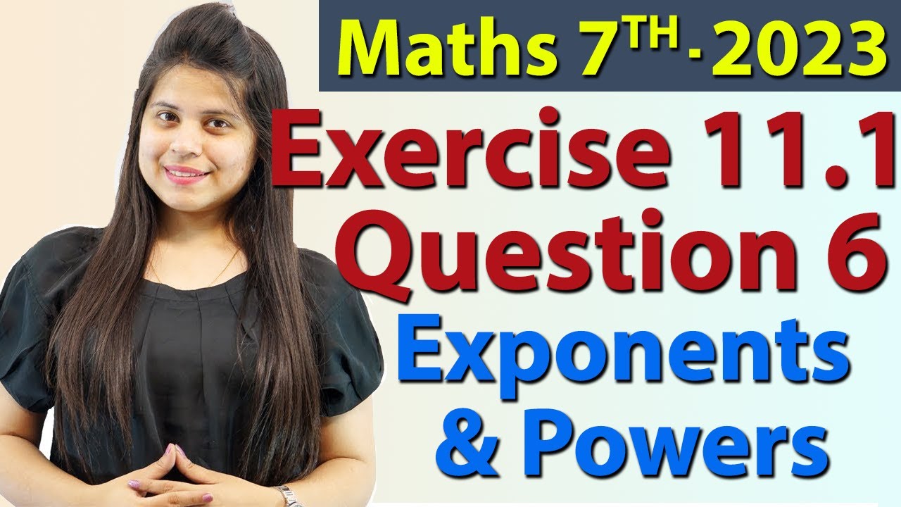 Q 6, Ex 11.1 - Exponents and Powers - Chapter 11 - Maths Class 7th - NCERT, New Syllabus 2023 CBSE