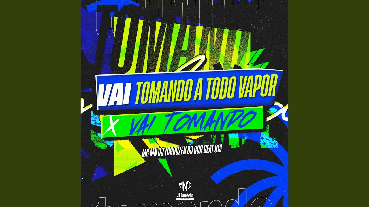 Vai Tomando a Todo Vapor X Vai Tomando