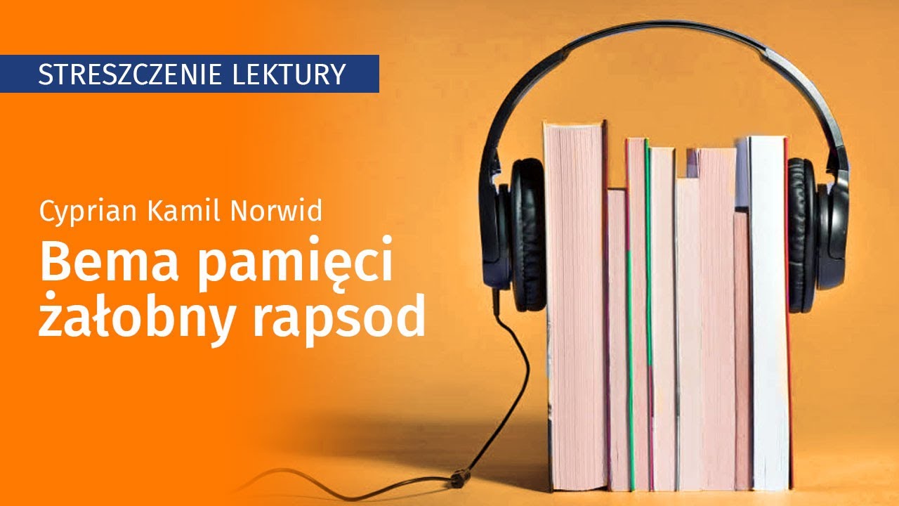 Bema pamięci żałobny rapsod - streszczenie, opracowanie