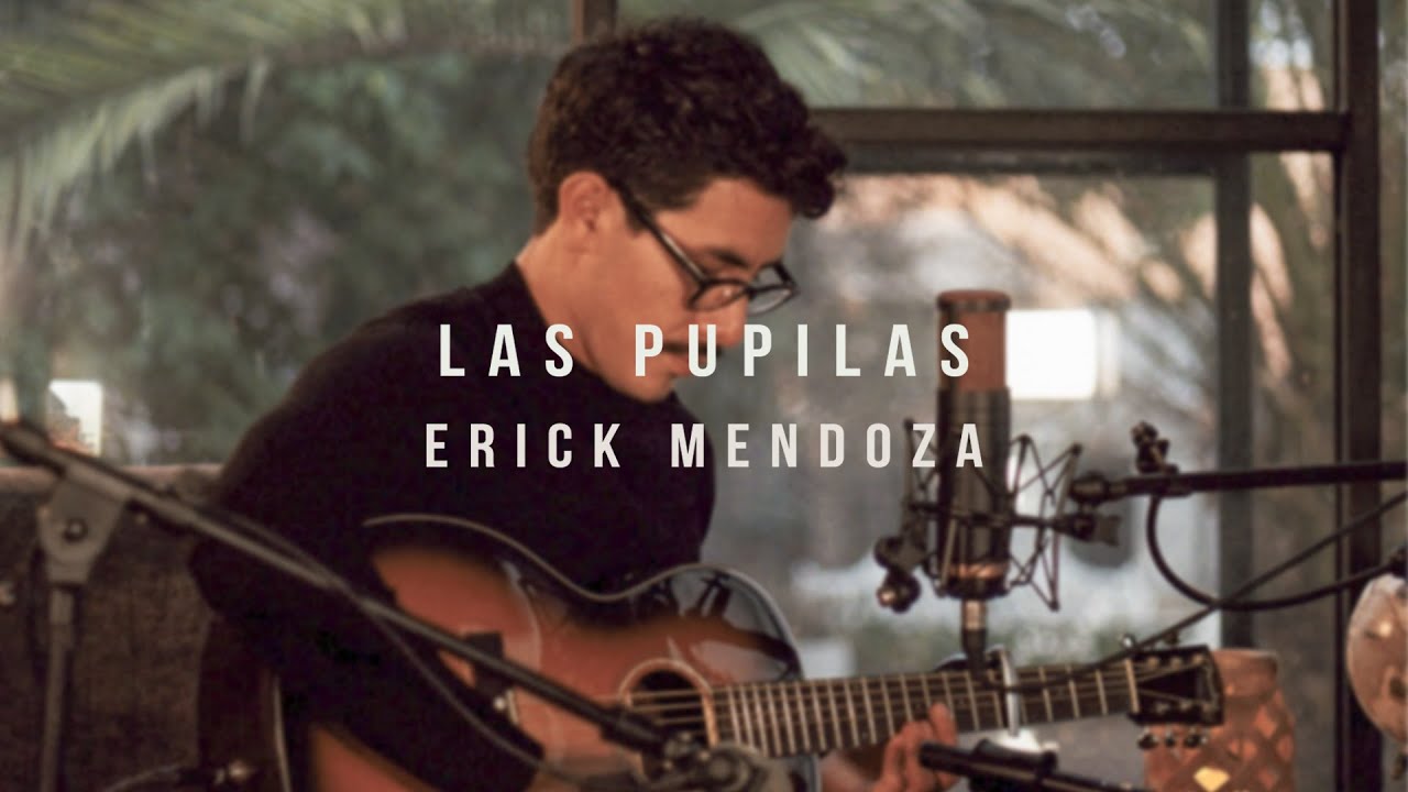 Las Pupilas  - Erick Mendoza (Acústico)