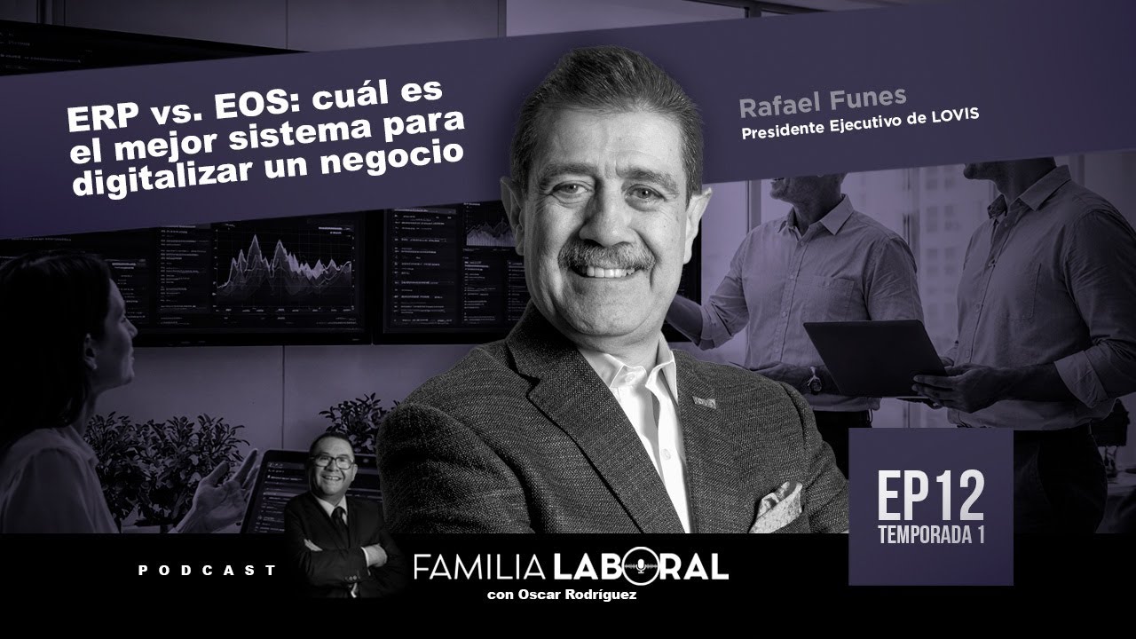 ERP vs. EOS: cuál es el mejor sistema | Rafael Funes (CEO de LOVIS) | Familia Laboral #12