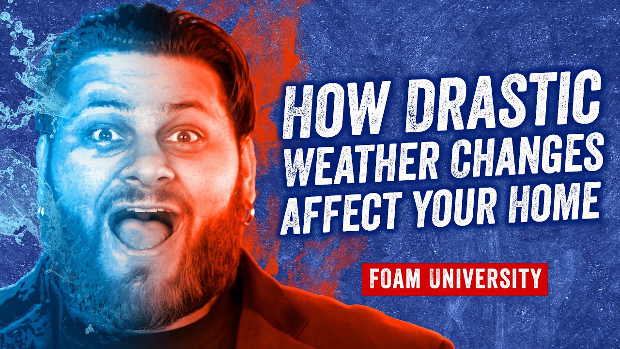 Three Problems That Could Affect Your Home When Weather Changes Drastically | Foam University