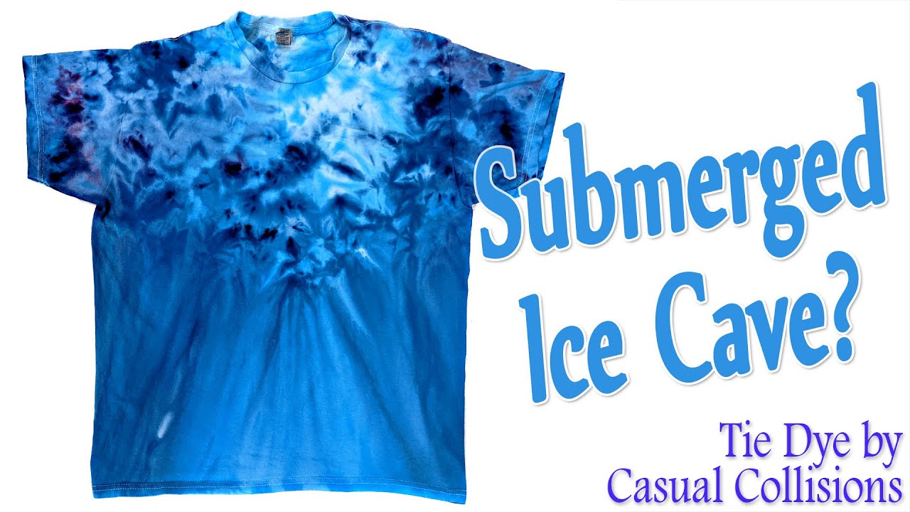 Tie Dye:  Submerged Ice Cave  [Ice Dye/Gravity Dye/Vertical Dye]