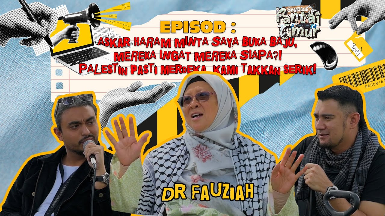Sembang Pantai Timur | Dr. Fauziah Hassan: Askar Haram Wanita Minta Saya Buka Baju!