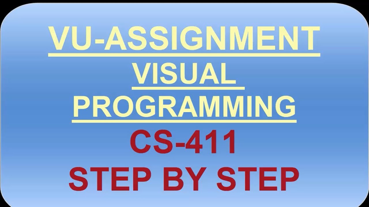 CS411 Visual Programming Assignment 1 Solution Fall 2020 Complete Solution by VU Assignments & Help