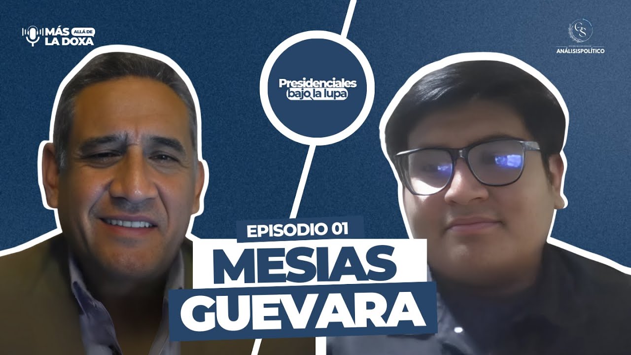 Presidenciales bajo la lupa | Ep. 1: Mesías Guevara