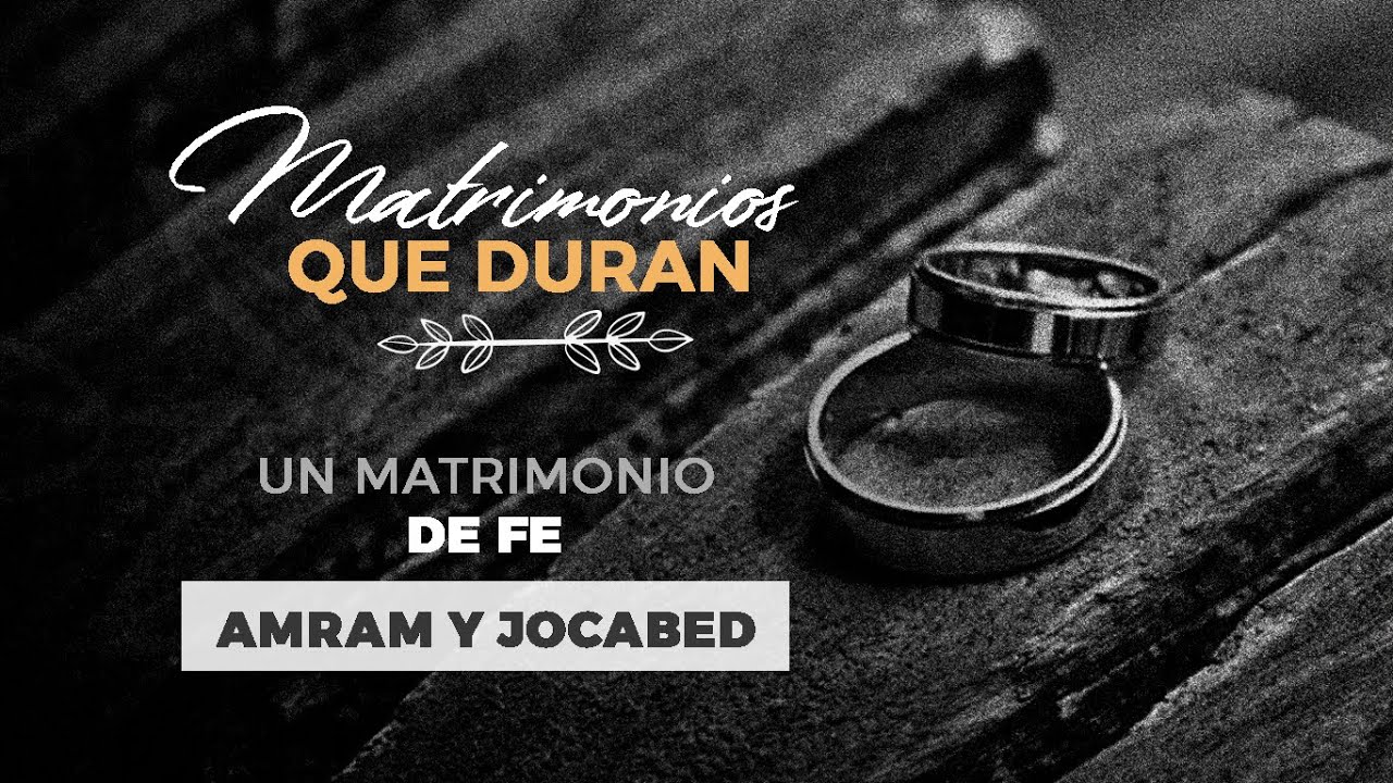 Un matrimonio de fe - Amram y Jocabed/ Ismael Cortes Ramirez
