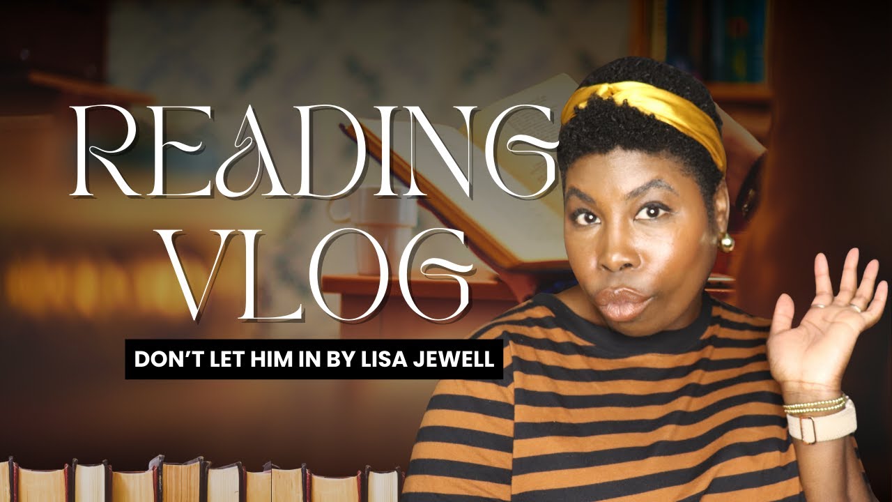 Reading Vlog | Don't Let Him In by Lisa Jewell