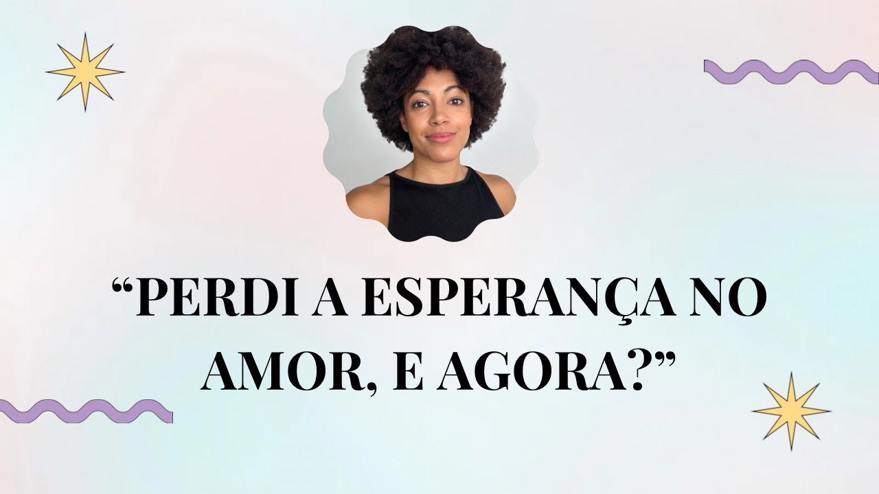 Perdi a esperan&ccedil;a no amor, e agora?
