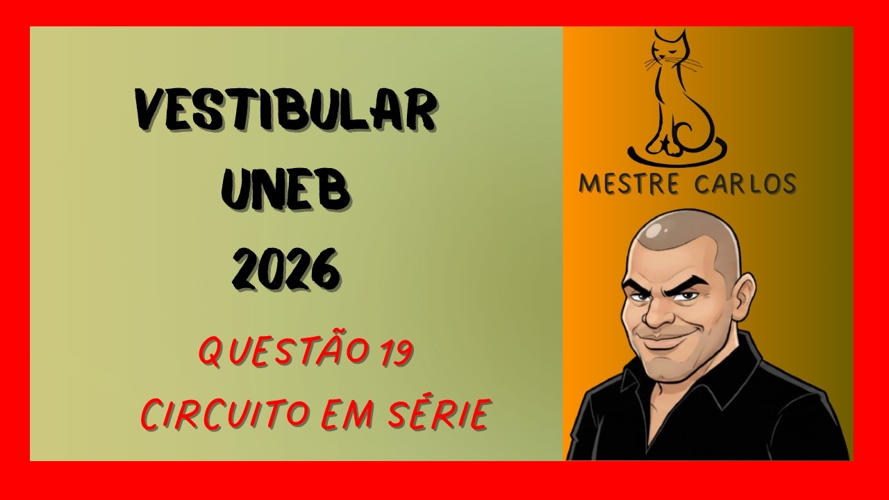 Vestibular UNEB 2026 - Física Questão 19 | Circuito em Série | potência elétrica