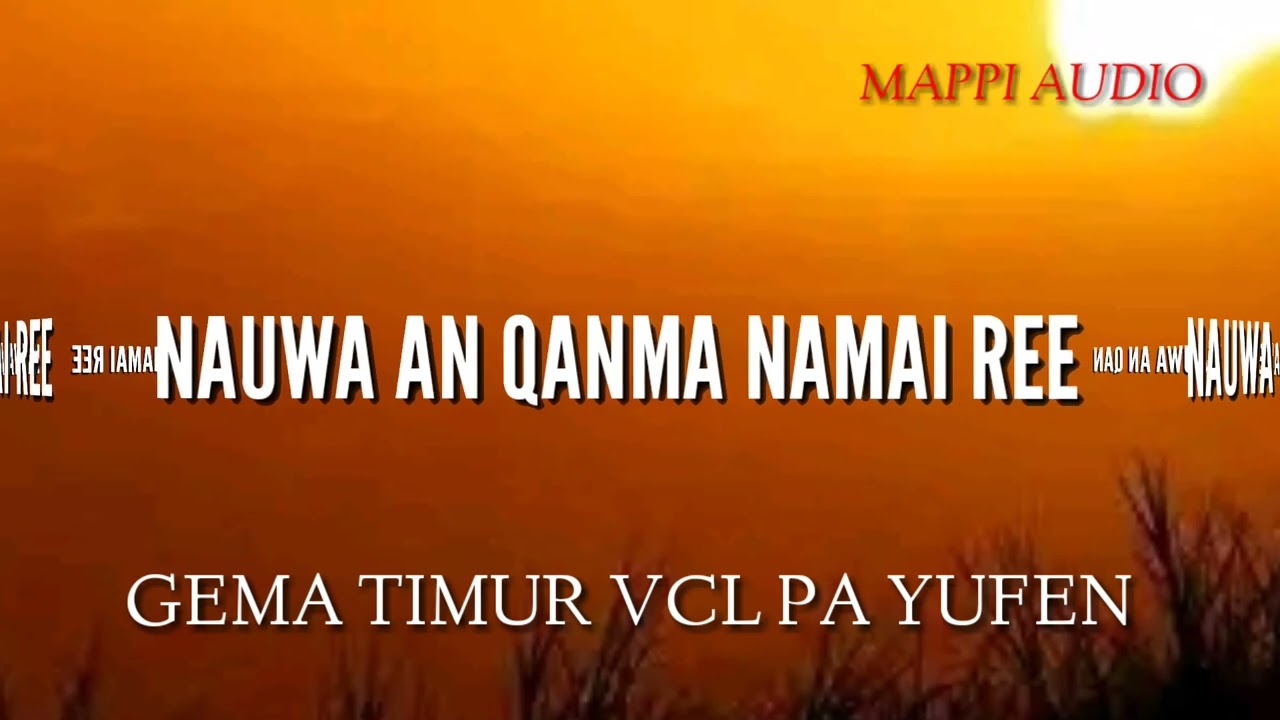 Lagu Mappi Terbaru 2022 Nauwa An Qanma Namai Re Gema Timur Vcl Pa Yufen jangan lupa like Comen🌴🌴🌴