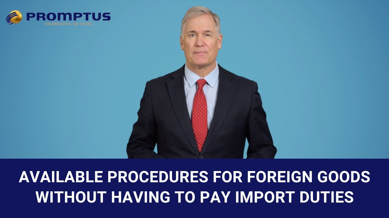 Available Procedures for Foreign Goods Without Having to Pay Import Duties