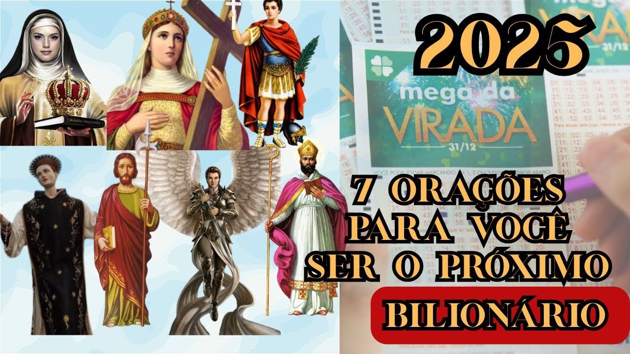 07 ORAÇÕES PARA SER O PROXIMO BILIONARIO DA MEGA SENA DA VIRADA EM 2025 - O MAIOR PRÊMIO DA HISTORIA