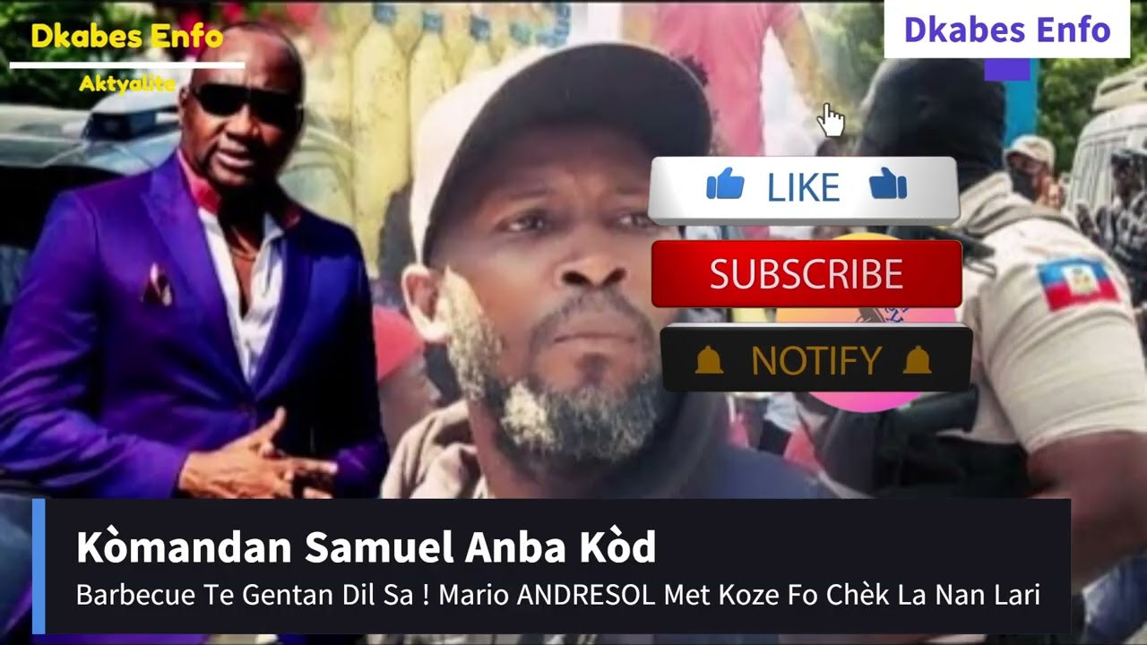 Kòmandan Samuel Anba Kòd l Barbecue Te  Gentan Dil Sa ! Mario ANDRESOL Met Koze Fo Chèk La Nan Lari