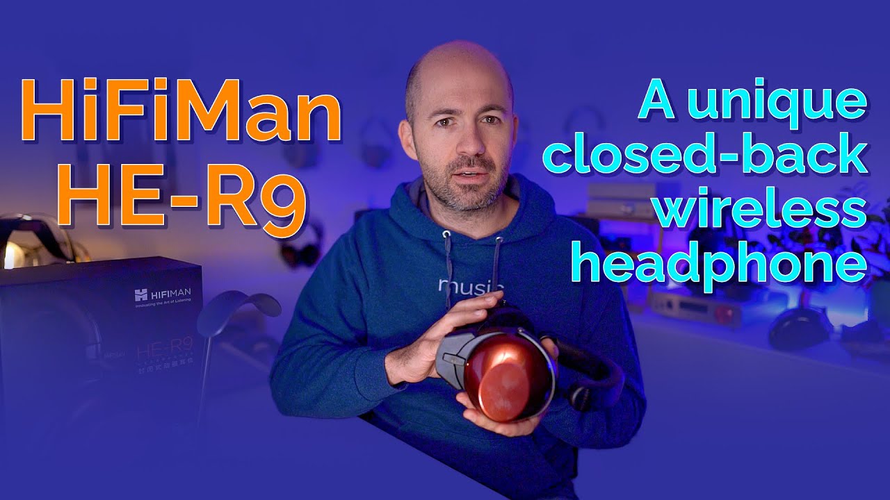 HiFiMan HE-R9 Review - A unique closed-back wireless headphone