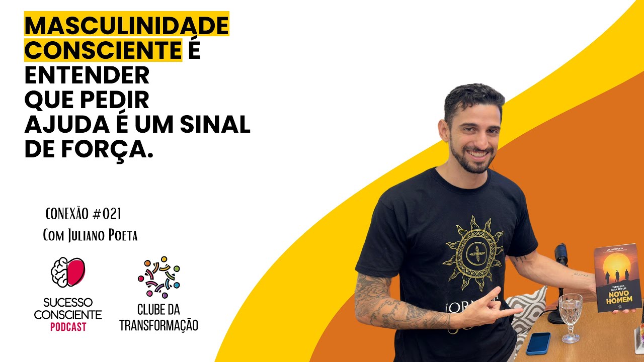 A Jornada da Masculinidade Consciente com Juliano Poeta - Conex&atilde;o #21