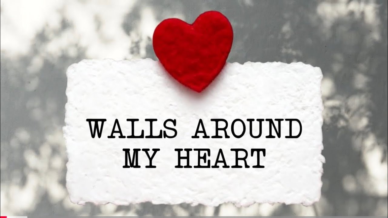 Walls Around My Heart