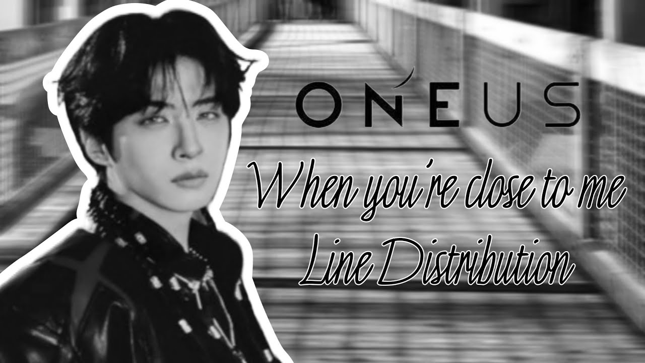 ONEUS - When you're close to me (Line Distribution + '原' Single Album Distribution)