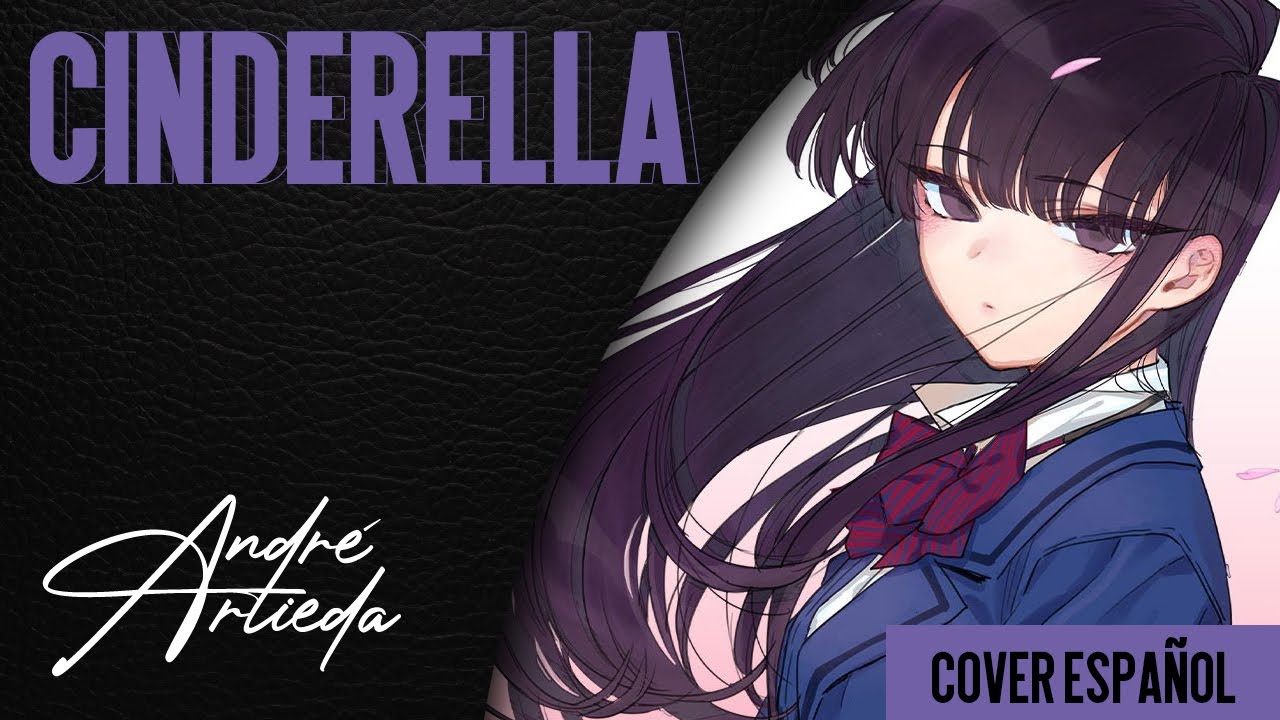 CINDERELLA - FULL | Cover Español | @andreartieda