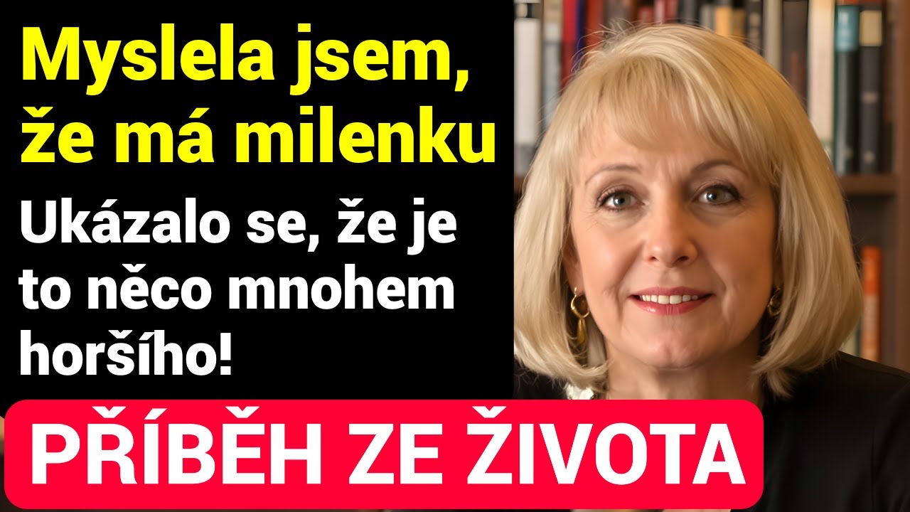 Myslela jsem, že má milenku. Ukázalo se, že je to něco mnohem horšího