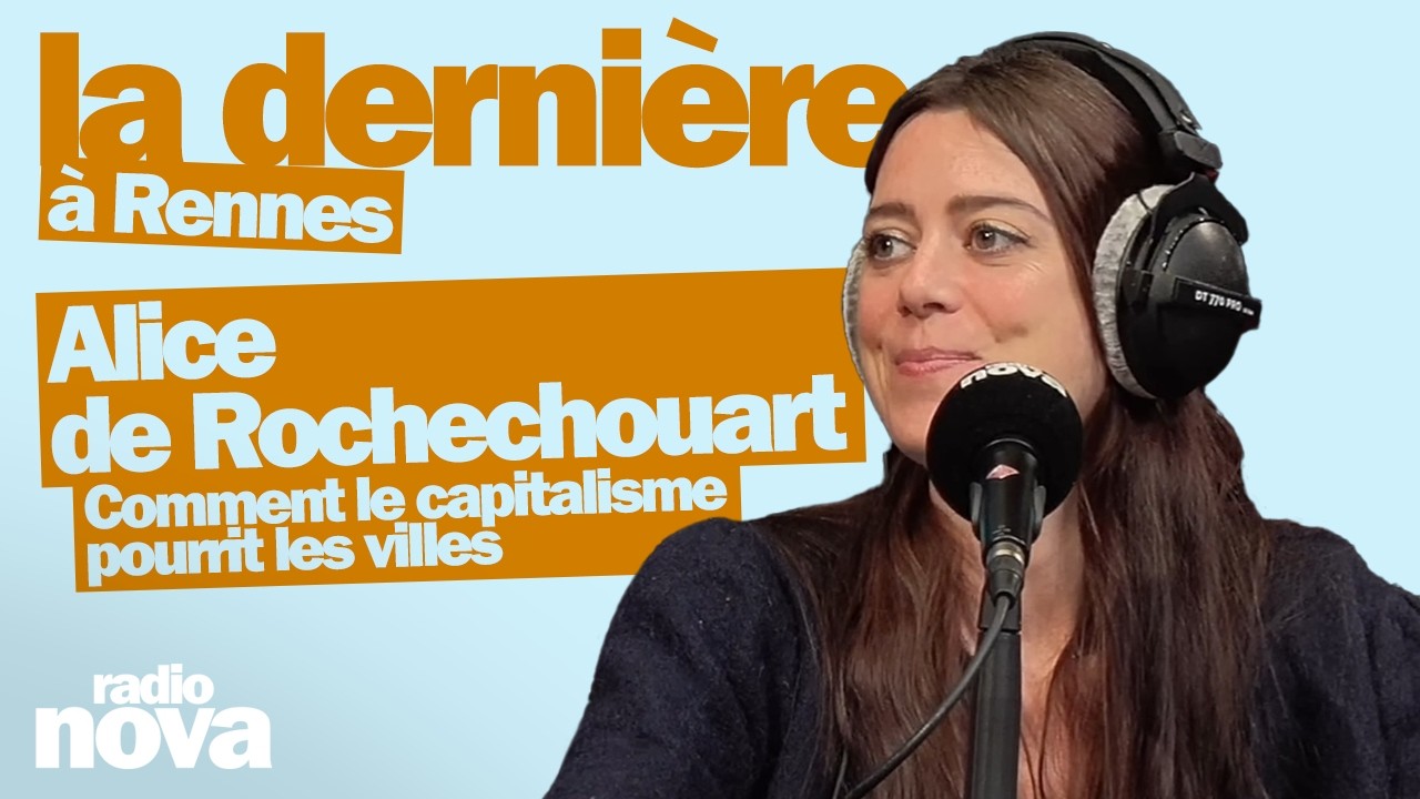 Comment le capitalisme pourrit les villes - La chronique d'Alice de Rochechouart dans La dernière