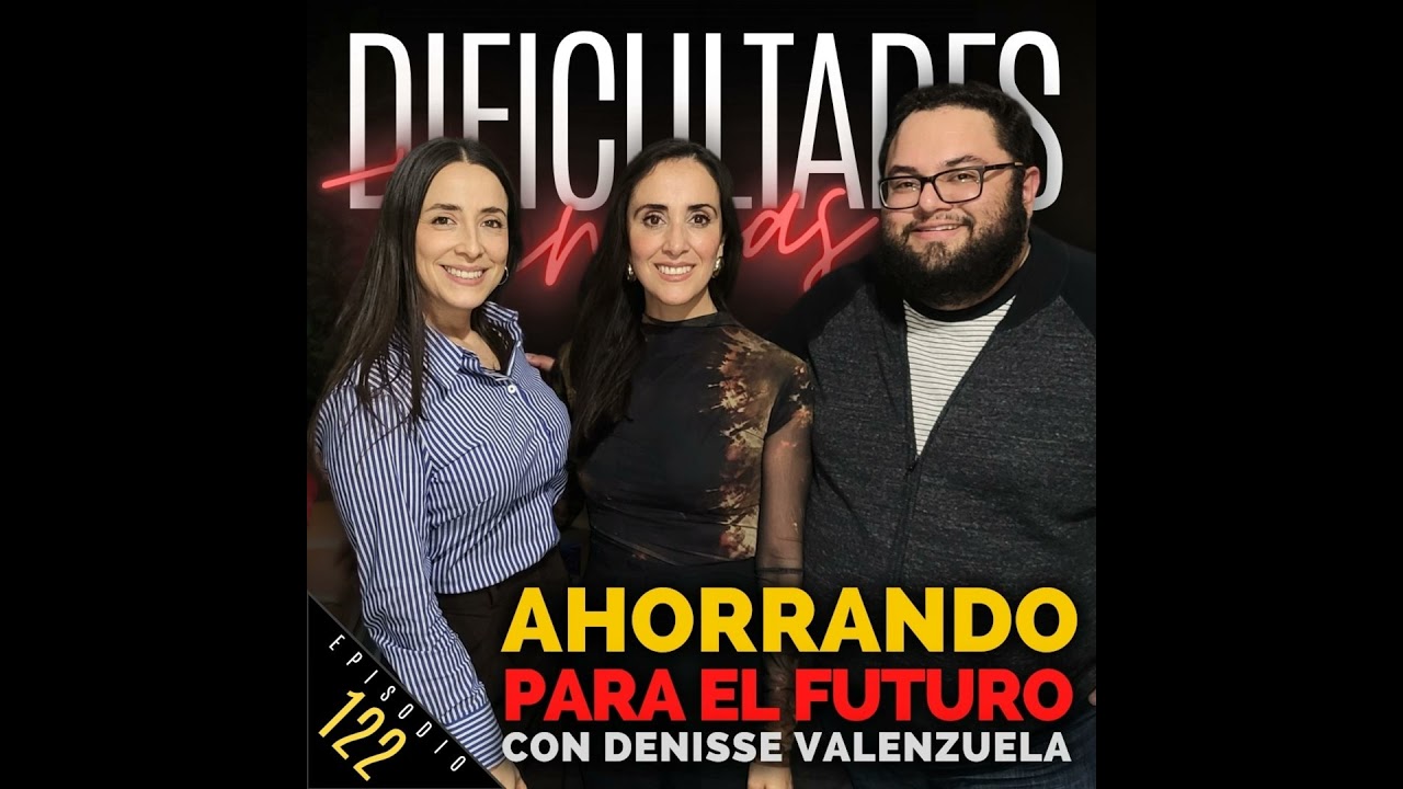 E122: Ahorrando para el Futuro (con Denisse Valenzuela)
