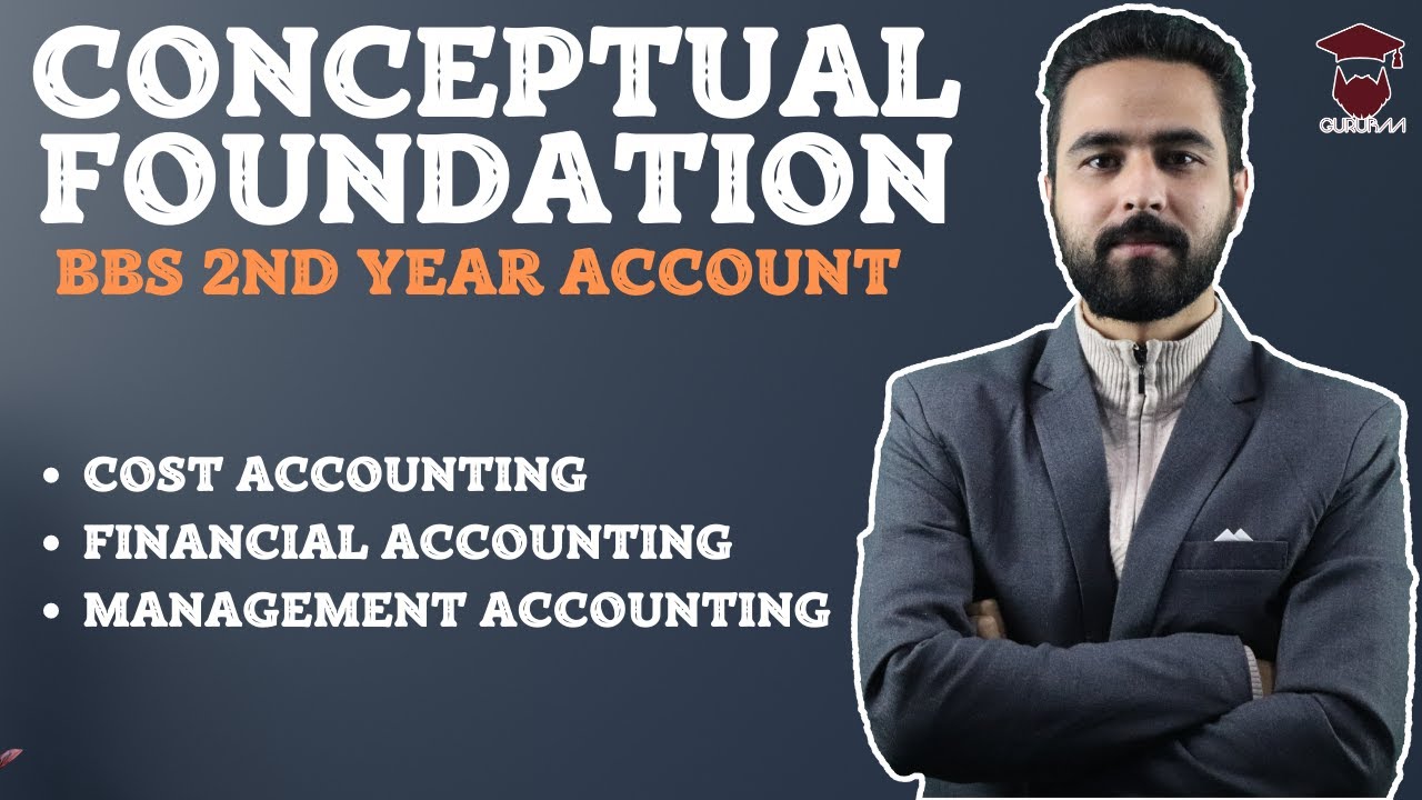 Conceptual Foundation || BBS 2nd year Account Chapter 1 || Cost, Management and Financial Accounting