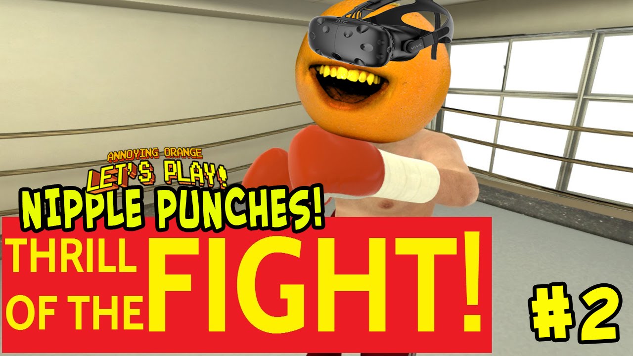 Annoying Orange - Thrill of the Fight #2: Nipple Punches!