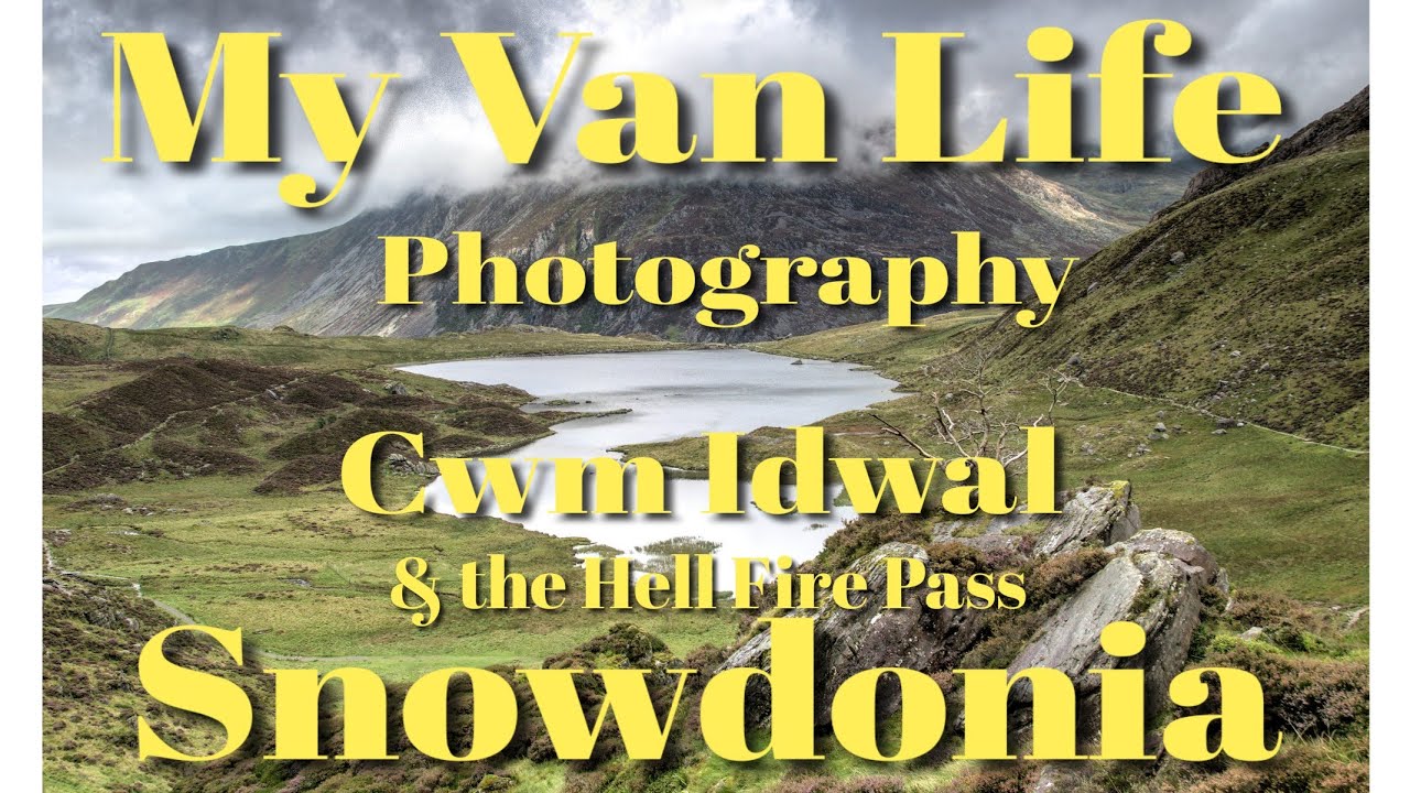 Hiking Cwm Idwal + Bwlch Y Groes ( Hell Fire Pass ) Snowdonia Wales - Van life -  Photography