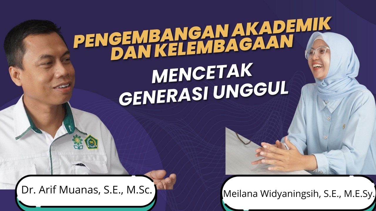 Pengembangan Akademik dan Kelembagaan: Mencetak Generasi Unggul