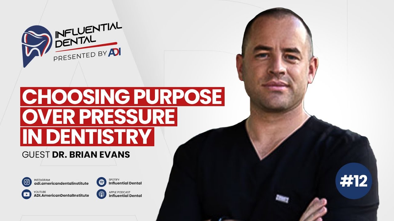 #12: Choosing purpose over pressure in dentistry with Dr. Brian Evans