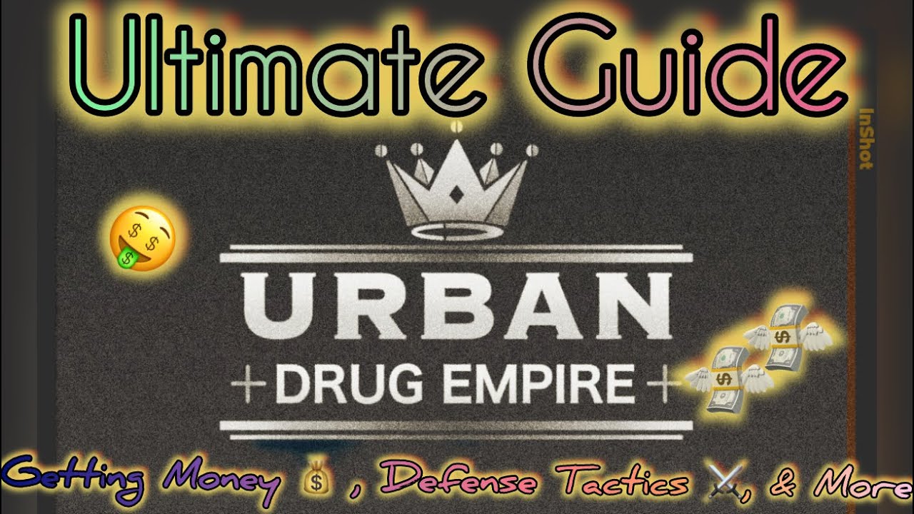 ULTIMATE GUIDE To Urban Drug Empire (How To Get Started, Money Making, Defense Tactics)
