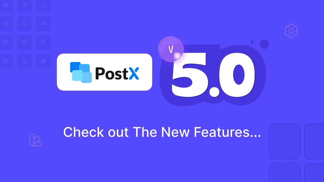 Introducing PostX Version 5.0  (Faster, Smarter, and Redesigned!)