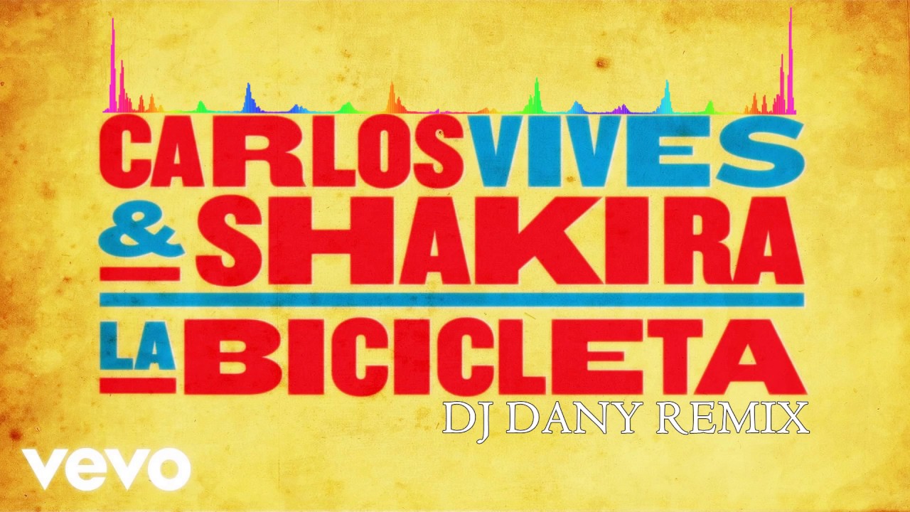 Carlos Vives & Shakira - La Bicicleta (DJ DANY Moombahton Remix)