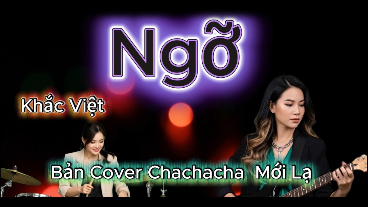 Ngỡ  ( Khắc Việt) - Độc Lạ Chachacha Sôi Động .